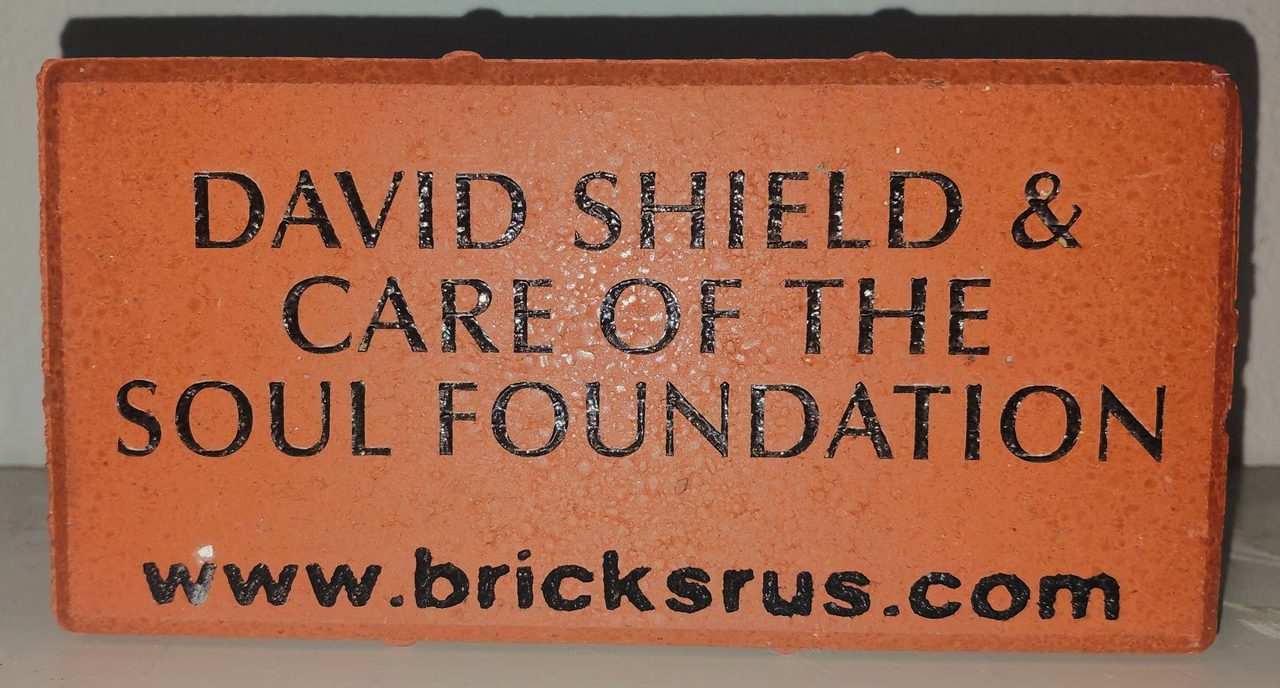 Engraved David Shield & Care of the Soul Foundation brick